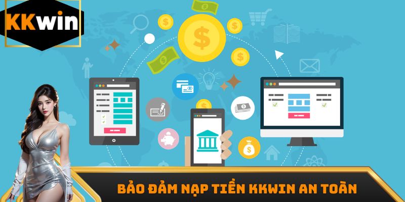 Bảo đảm nạp tiền Kkwin an toàn