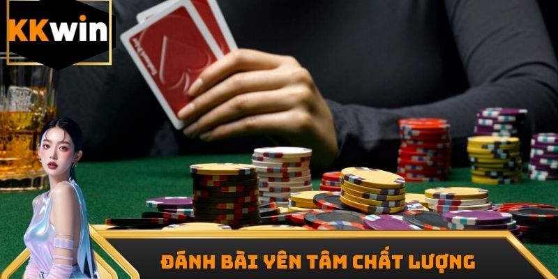 Chơi đánh bài không lo bị điều chỉnh kết quả