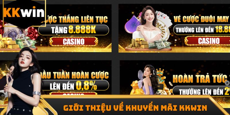 Khuyến mãi KKWIN mang đến nhiều chương trình hấp dẫn