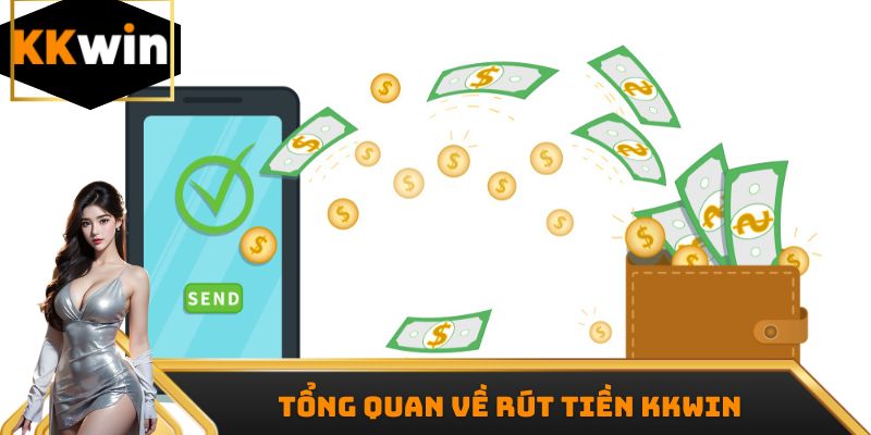 Tổng quan về rút tiền Kkwin