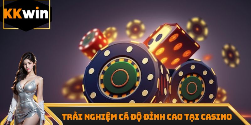 Trải nghiệm cá độ đỉnh cao tại Casino
