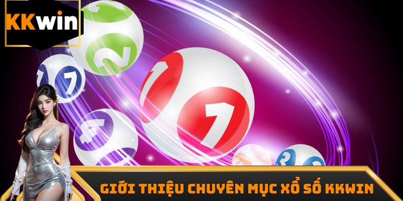 Giới thiệu đôi nét về chuyên mục xổ số KKWIN